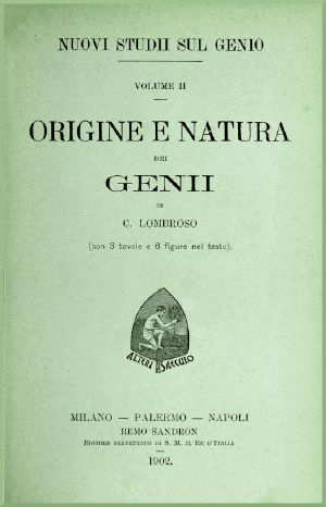 [Gutenberg 59417] • Nuovi studii sul genio vol. II (Origine e natura dei genii)